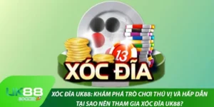 Xóc Đĩa UK88: Khám Phá Trò chơi Thú Vị Và Hấp Dẫn
