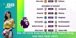 UK88 Soccer: Bật Mí Cách Xem Lịch Thi Đấu Ngoại Hạng Anh Mới Nhất 2024-2025